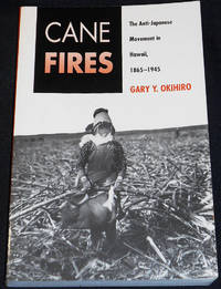 image of Cane Fires: The Anti-Japanese Movement in Hawaii, 1865-1945