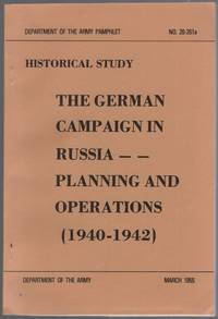 The German Campaign in Russia Planning and Operations (1940-1942)