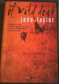 Of Wild Dogs (Fiction Africa) by Jane Taylor - Paperback - Signed First Edition - 2005 - from Chapter 1 Books (SKU: bbvv)