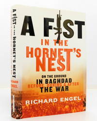 A Fist In the Hornet's Nest: On the Ground In Baghdad Before, During & After the War