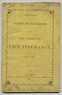 Practical Reasons and Illustrations for the Necessity of Life Insurance, as a Duty