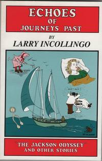 Four Books  Echoes of Journeys Past, G&#039;Bye My Honey, The Tin Can Man and  Ol&#039; Sam Payton by Incollingo, Larry - 1995