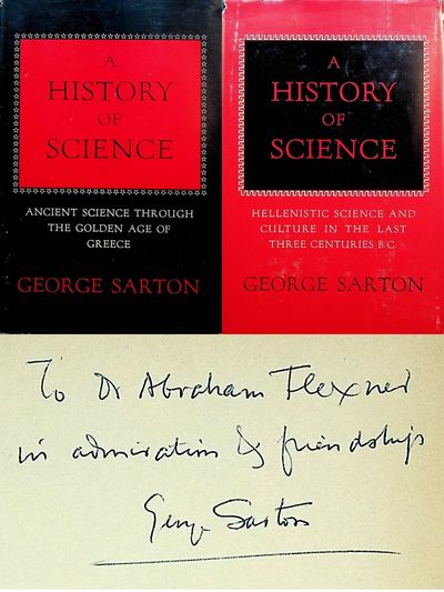 INSCRIBED TO ABRAHAM FLEXNER. A History of Science. Vol 1. Ancient Science Through the Golden Age of Greece; Vol 2. Hellenistic Science and Culture in the Last Three Centuries B.C.