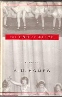 THE END OF ALICE and APPENDIX A by A. M Homes - First printing - 1996 - from Waugh Books (SKU: 5780)