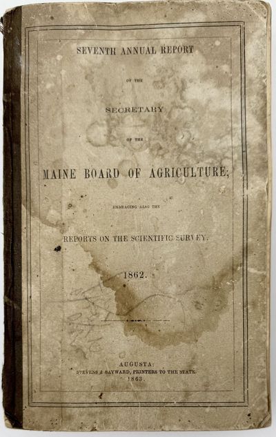 Seventh Annual Report of the Secretary of the Maine Board of Agriculture; Embracing also the Reports on the Scientific Survey, 1862