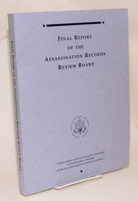 Final Report of the Assassination Records Review Board by Tunheim, John R., chair, ARRB - 1998