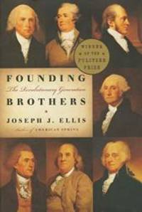 Founding Brothers: The Revolutionary Generation by Joseph J. Ellis - 2000-01-02