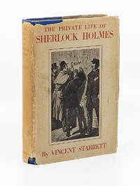 The Private Life of Sherlock Holmes by STARRETT, VINCENT - 1933