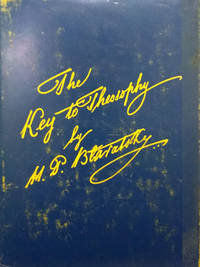 image of The Key to Theosophy: Being a Clear Exposition, in the Form of Question and Answer, of the Ethics, Science, and Philosophy for the Study of Which the Theosophical Society Has Been Founded