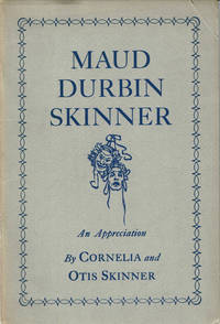 MAUD DURBIN SKINNER: An Appreciation. by Skinner, Cornelia and Otis - (1939).