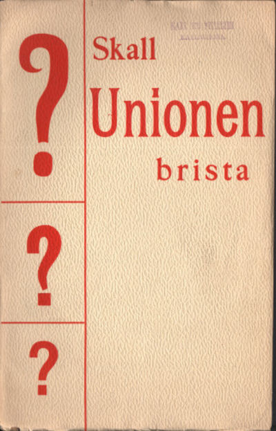 SKALL UNIONEN BRISTA? I unionsfrågan. I:…