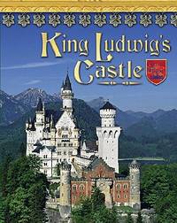 King Ludwig's Castle: Germany's Neuschwanstein