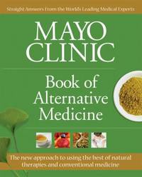 Mayo Clinic Book of Alternative Medicine, 2nd Edition (Updated and Expanded): Integrating the...