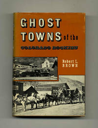 Ghost Towns of the Colorado Rockies