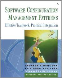 Software Configuration Management Patterns: Effective Teamwork, Practical Integration (Software...