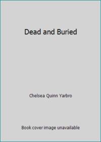 Dead and Buried by Chelsea Quinn Yarbro - 1980