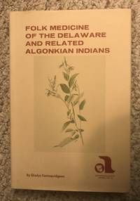 Folk Medicine of the Delaware &amp; Related Algonkian Indians by Gladys Tantaquidgeon - April 2000