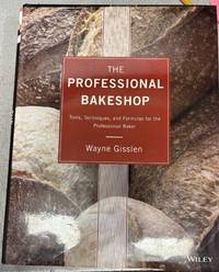 The Professional Bakeshop: Tools, Techniques and Formulas for the Professional Baker