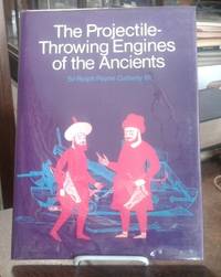 image of The Projectile-Throwing Engines of the Ancients