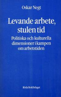 Levande arbete, stulen tid. Politiska och…