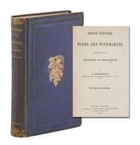 Grape Culture, Wines, and Wine-Making. With Notes upon Agriculture and Horticulture