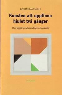Konsten att uppfinna hjulet två gånger. Om…