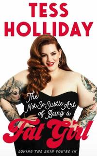 The Not So Subtle Art of Being a Fat Girl : Loving the Skin You're In