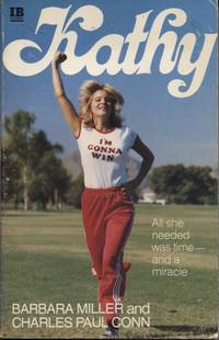 KATHY : ALL SHE NEEDED WAS TIME AND A MIRACLE by Charles Paul Barbara & Conn - Paperback - 1981 - from Dromanabooks (SKU: 33838)