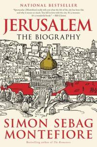 Jerusalem : The Biography by Simon Sebag Montefiore - 2012