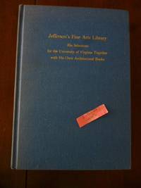 image of Jefferson's Fine Arts Library: His Selections for the University of Virginia Together with His Own Architectural Books