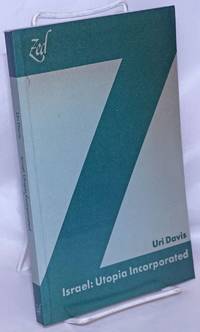 Israel: Utopia Incorporated. A study of class, state and corporate kin control by Davis, Uri - 1977