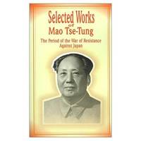 Selected Works of Mao Tse-Tung: The Period of the War of Resistance Against Japan