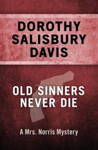 Old Sinners Never Die by Dorothy Salisbury Davis - 2014