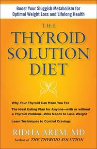 The Thyroid Solution Diet : Boost Your Sluggish Metabolism to Lose Weight