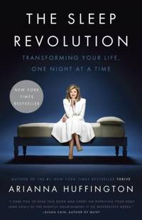 The Sleep Revolution : Transforming Your Life, One Night at a Time