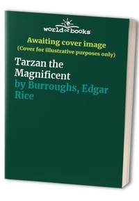 Tarzan the Magnificent by Burroughs, Edgar Rice