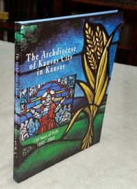 image of The Archdiocese of Kansas City in Kansas: 150 Years of Faith, 1850 - 2000