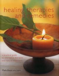 Healing Therapies and Remedies: A Practical Guide to Alternative Therapies and Natural Treatments