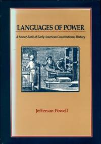 Languages Of Power: A Source Book Of Early American Constitutional History