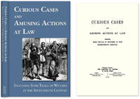 Curious Cases and Amusing Actions at Law Including Some Trials of..