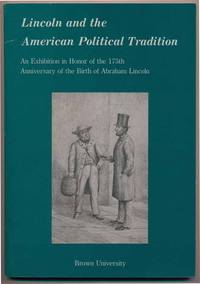 Lincoln and the American Political Tradition: An Exhibition in Honor of the 175th Anniversary of the Birth of Abraham Lincoln by Jennifer B LEE - Paperback - First Edition - 1984 - from Main Street Fine Books & Manuscripts, ABAA (SKU: 13544)