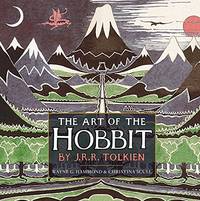 The Art of The Hobbit by J.R.R. Tolkien by J.R.R. Tolkien