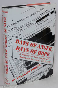 Days of anger, days of hope, a memoir of the League of American Writers, 1937-1942