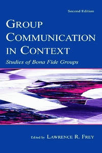 Group Communication in Context: Studies of Bona Fide Groups
