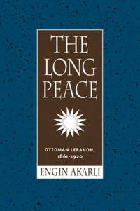The Long Peace: Ottoman Lebanon, 1861-1920