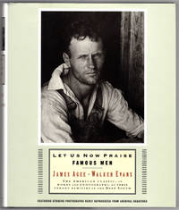 Let Us Now Praise Famous Men: The American Classic, in Words and Photographs, of Three Tenant...