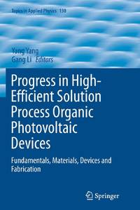 Progress in High-Efficient Solution Process Organic Photovoltaic Devices : Fundamentals,...