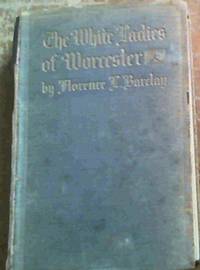 The White Ladies of Worcester : A Romance of the Twelfth Century