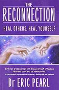 THE RECONNECTION: HEAL OTHERS, HEAL YOURSELF by Eric Pearl - Paperback - 2003 - from Infinity Books Japan (SKU: RWARE0000038723)