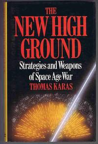 The New High Ground: Strategies and Weapons of Space Age War (Systems and Weapons)